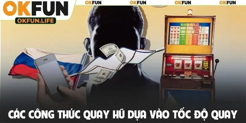 Các công thức quay hũ dựa vào tốc độ quay