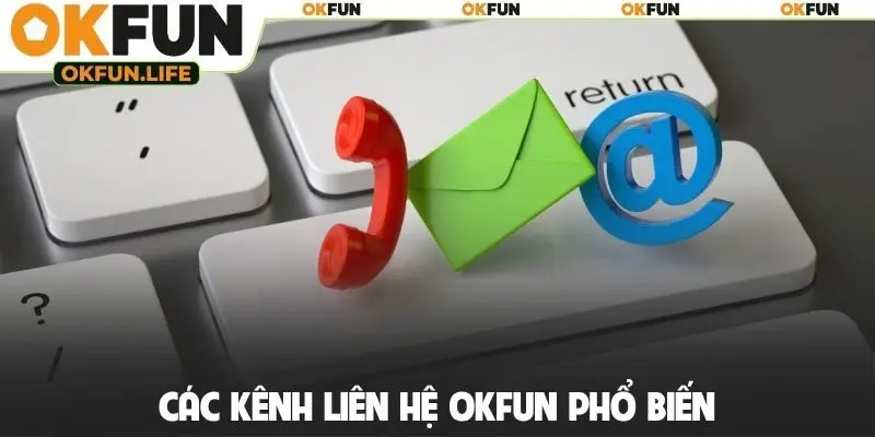 Các kênh liên hệ OKFUN phổ biến