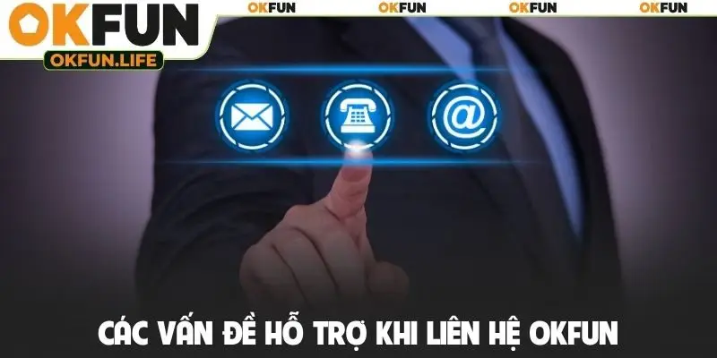 Các vấn đề hỗ trợ khi liên hệ OKFUN