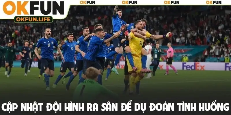 Cập nhật đội hình ra sân để dự đoán tình huống phạt