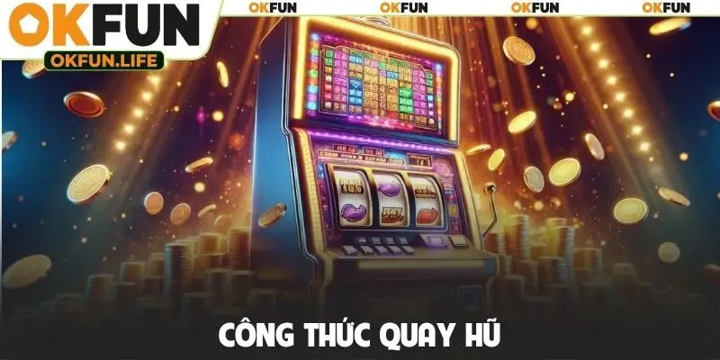 Công thức quay hũ