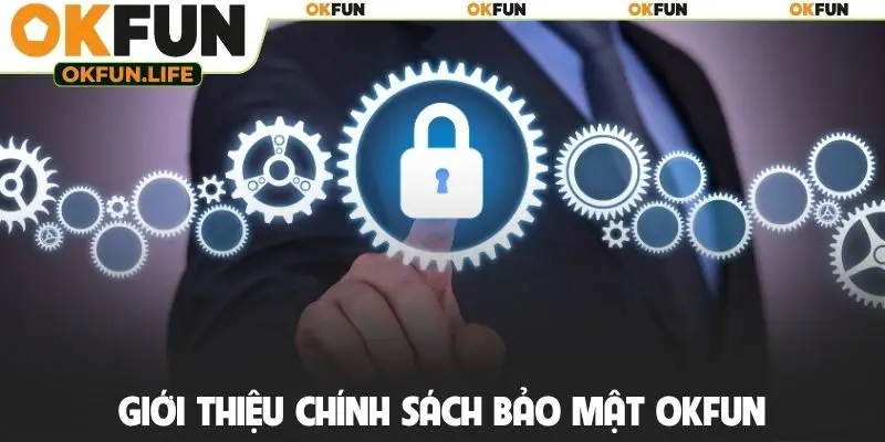 Giới thiệu chính sách bảo mật OKFUN
