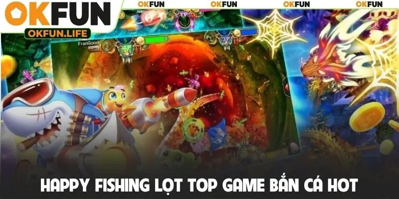 Happy fishing lọt top game bắn cá hot