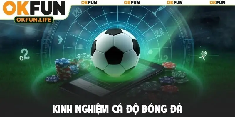Kinh nghiệm cá độ bóng đá