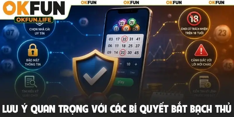 Lưu ý quan trọng với các bí quyết bắt bạch thủ