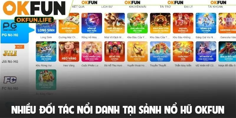 Nhiều đối tác nổi danh tại sảnh nổ hũ OKFUN