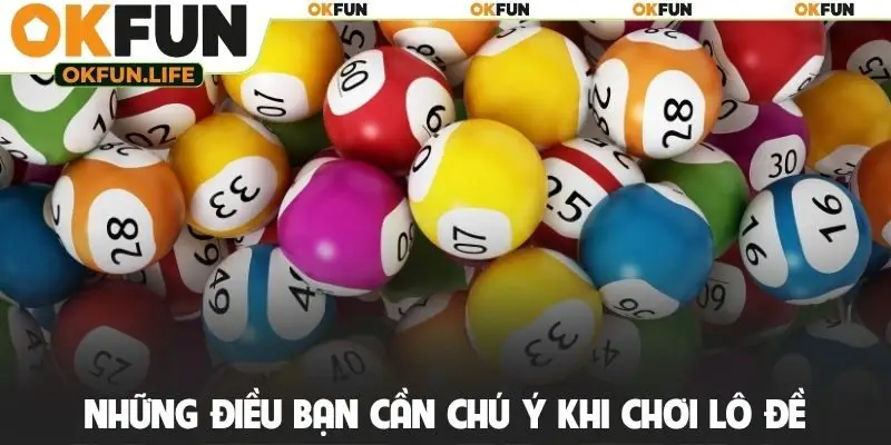 Những điều bạn cần chú ý khi chơi lô đề