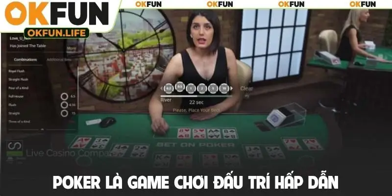 Poker là game chơi đấu trí hấp dẫn