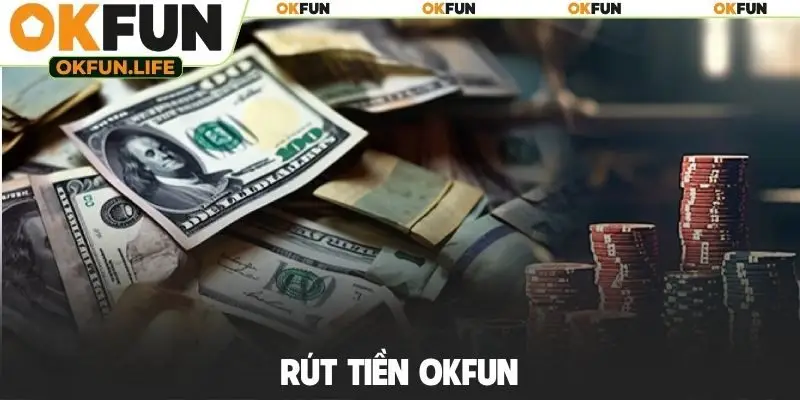 Rút tiền OKFUN