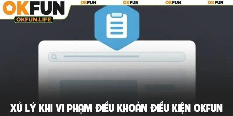 Xử lý khi vi phạm điều khoản điều kiện OKFUN